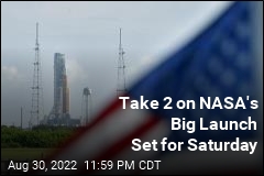 Take 2 on NASA&#39;s Moon Rocket Launch Set for Saturday