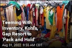 Teeming With Inventory, Kohl&#39;s, Gap Resort to &#39;Pack and Hold&#39;