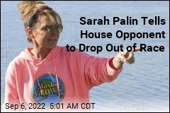 Sarah Palin to House Opponent: Drop Out of Race