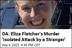 DA: Eliza Fletcher&#39;s Murder &#39;Isolated Attack by a Stranger&#39;