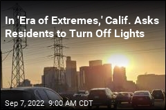 In &#39;Era of Extremes,&#39; Calif. Asks Residents to Turn Off Lights