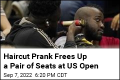 Haircut Prank Frees Up a Pair of Seats at US Open