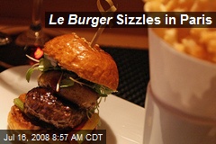 Le Burger Sizzles in Paris