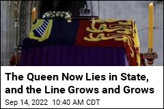 The Queen Now Lies in State, and the Line Grows and Grows