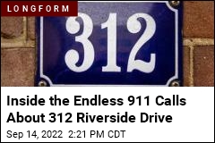 The 911 Calls About 312 Riverside Drive Didn&#39;t Stop