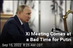 Xi Meeting Comes at a Bad Time for Putin