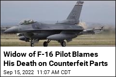 Widow of F-16 Pilot Blames His Death on Counterfeit Parts