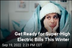 Get Ready for Super-High Electric Bills This Winter