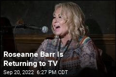 Roseanne Barr Is Returning to TV
