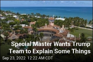 Special Master Wants Trump Team to Explain Some Things