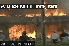 SC Blaze Kills 9 Firefighters