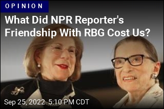 What Did NPR Reporter&#39;s Friendship With RBG Cost Us?