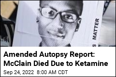Amended Autopsy Report: McClain Died Due to Ketamine