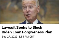 Lawsuit Seeks to Block Biden Loan Forgiveness Plan