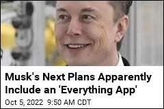 Musk&#39;s Next Plans Apparently Include an &#39;Everything App&#39;