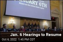 Jan. 6 Hearings to Resume