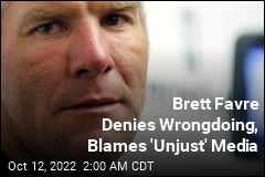 Brett Favre Denies Wrongdoing, Blames &#39;Unjust&#39; Media
