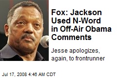 Fox: Jackson Used N-Word in Off-Air Obama Comments