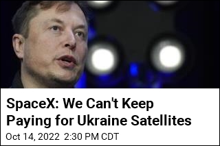 SpaceX: We Can&#39;t Keep Paying for Ukraine Satellites