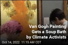 Van Gogh Painting Gets a Soup Bath by Climate Activists