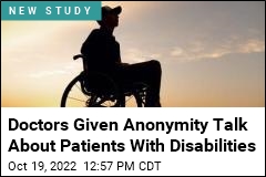Doctors Given Anonymity Talk About Patients With Disabilities