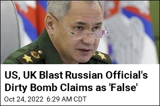 US, UK Blast Russian Official&#39;s Dirty Bomb Claims as &#39;False&#39;