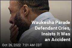 Waukesha Parade Defendant Cries, Insists It Was an Accident