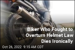 Biker Who Fought to Overturn Helmet Law Dies Ironically