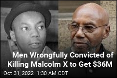 Men Wrongfully Convicted in Malcolm X Killing to Get $36M