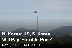N. Korea: US, S. Korea Will Pay &#39;Horrible Price&#39;