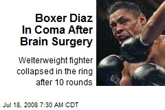 Boxer Diaz In Coma After Brain Surgery