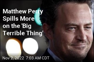 Matthew Perry Spills More on the &#39;Big Terrible Thing&#39;