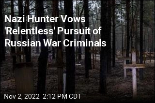 Nazi Hunter Vows &#39;Relentless&#39; Pursuit of Russian War Criminals