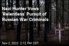 Nazi Hunter Vows &#39;Relentless&#39; Pursuit of Russian War Criminals