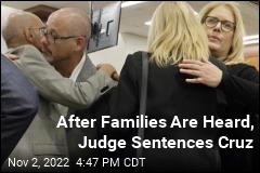 After Families Are Heard, Judge Sentences Cruz