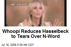 Whoopi Reduces Hasselbeck to Tears Over N-Word