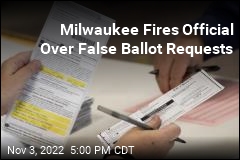 Milwaukee Fires Official Over False Ballot Requests