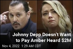 Johnny Depp Doesn&#39;t Want to Pay Amber Heard $2M