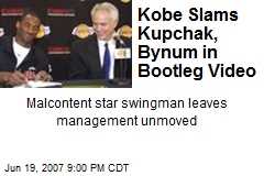 Kobe Slams Kupchak, Bynum in Bootleg Video
