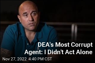 DEA&#39;s Most Corrupt Agent: I Didn&#39;t Act Alone
