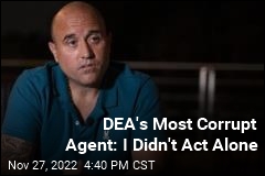 DEA&#39;s Most Corrupt Agent: I Didn&#39;t Act Alone