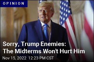 Sorry, Trump Enemies: The Midterms Won&#39;t Hurt Him