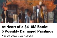 At Heart of a $410M Battle: 5 Possibly Damaged Paintings