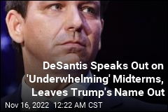 DeSantis Speaks Out on &#39;Underwhelming&#39; Midterms, Leaves Trump&#39;s Name Out