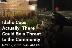 Idaho Police: Actually, There Could Be a Threat to the Community