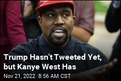 Trump Hasn&#39;t Tweeted Yet, but Kanye West Has