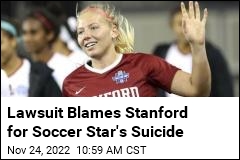 Family Sues Stanford Over Soccer Star&#39;s Suicide