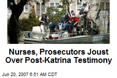 Nurses, Prosecutors Joust Over Post-Katrina Testimony