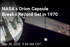 NASA&#39;s Orion Capsule Breaks Record Set in 1970