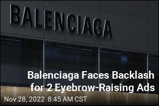 Balenciaga Faces Backlash for 2 Eyebrow-Raising Ads
